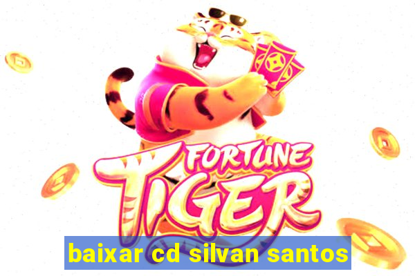 baixar cd silvan santos